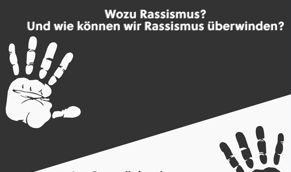 Wozu Rassismus? Und wie können wir Rassismus überwinden?