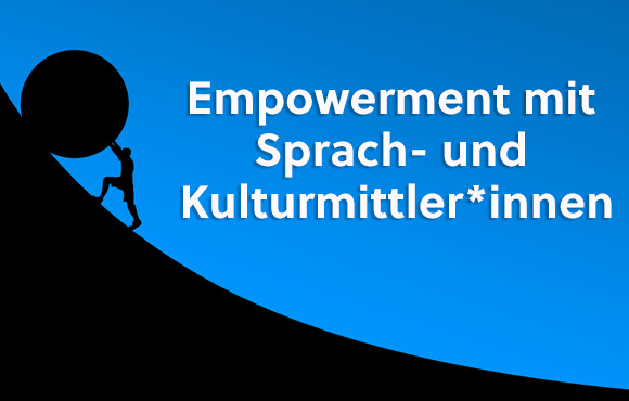 Empowerment mit Sprach- und Kulturmittler*innen als Multiplikator*innen für die Vermittlung und Wahrnehmung von sexuellen und reproduktiven Rechten